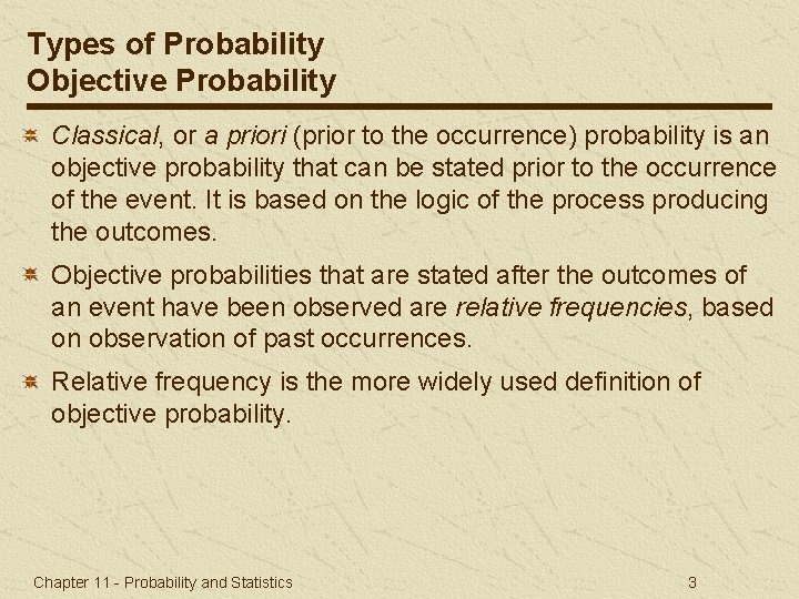Types of Probability Objective Probability Classical, or a priori (prior to the occurrence) probability