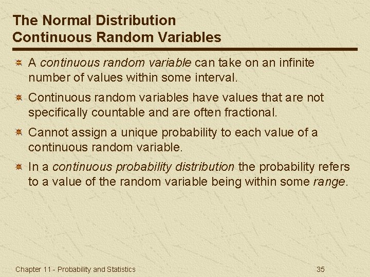 The Normal Distribution Continuous Random Variables A continuous random variable can take on an