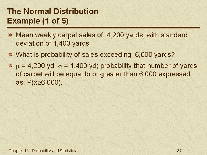 The Normal Distribution Example (1 of 5) Mean weekly carpet sales of 4, 200