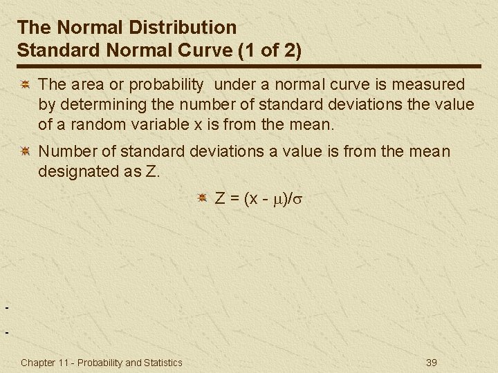 The Normal Distribution Standard Normal Curve (1 of 2) The area or probability under