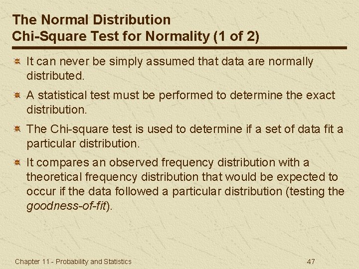 The Normal Distribution Chi-Square Test for Normality (1 of 2) It can never be