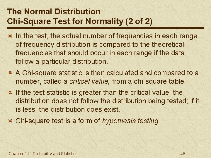 The Normal Distribution Chi-Square Test for Normality (2 of 2) In the test, the