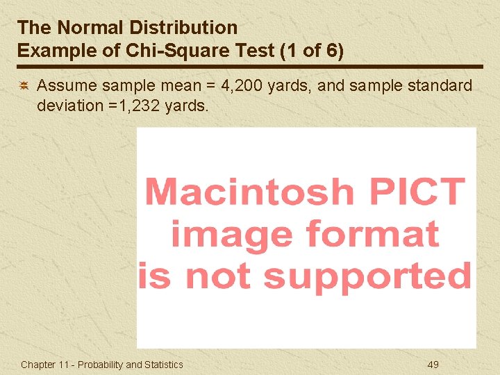 The Normal Distribution Example of Chi-Square Test (1 of 6) Assume sample mean =