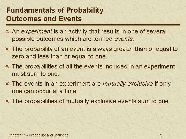 Fundamentals of Probability Outcomes and Events An experiment is an activity that results in
