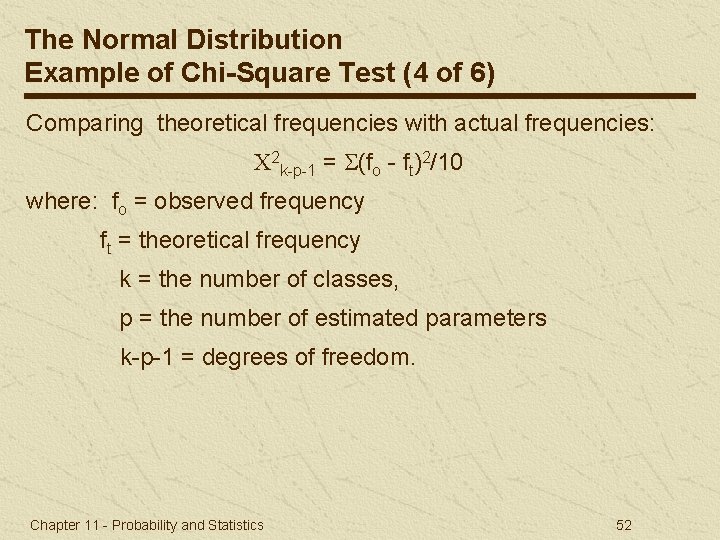 The Normal Distribution Example of Chi-Square Test (4 of 6) Comparing theoretical frequencies with