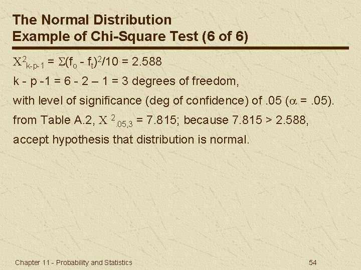 The Normal Distribution Example of Chi-Square Test (6 of 6) 2 k-p-1 = (fo