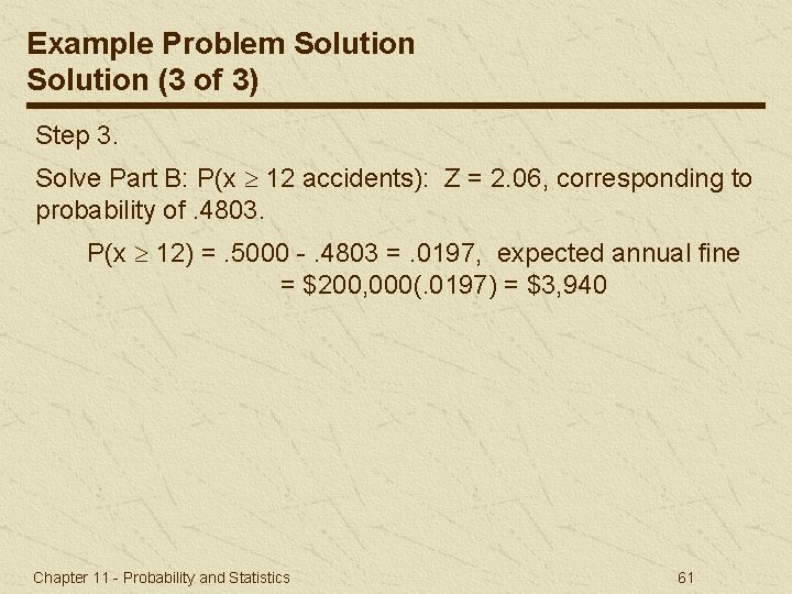 Example Problem Solution (3 of 3) Step 3. Solve Part B: P(x 12 accidents):