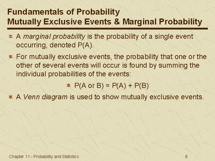 Fundamentals of Probability Mutually Exclusive Events & Marginal Probability A marginal probability is the