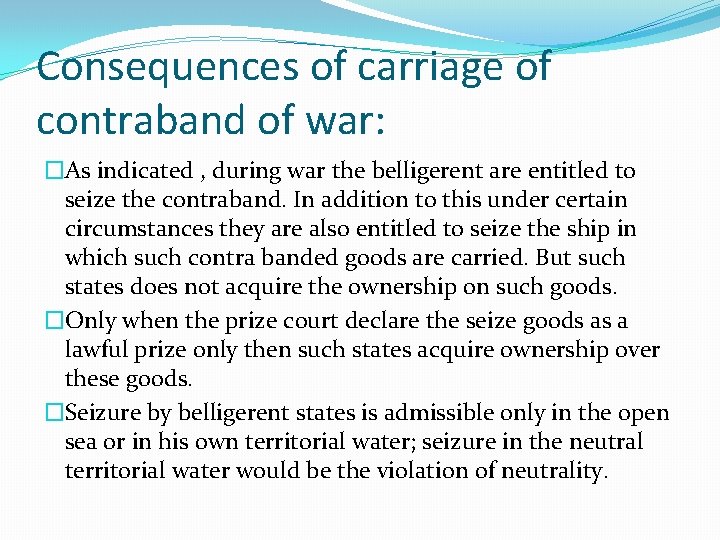 Consequences of carriage of contraband of war: �As indicated , during war the belligerent