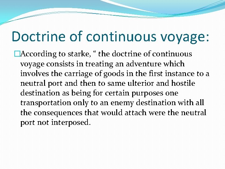Doctrine of continuous voyage: �According to starke, “ the doctrine of continuous voyage consists