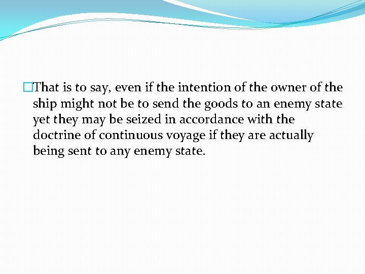 �That is to say, even if the intention of the owner of the ship