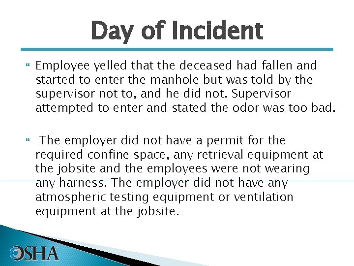 Day of Incident Employee yelled that the deceased had fallen and started to enter