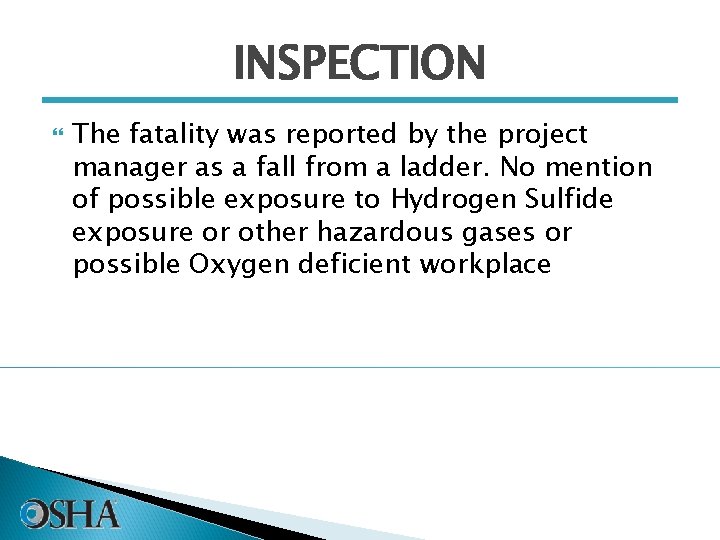 INSPECTION The fatality was reported by the project manager as a fall from a