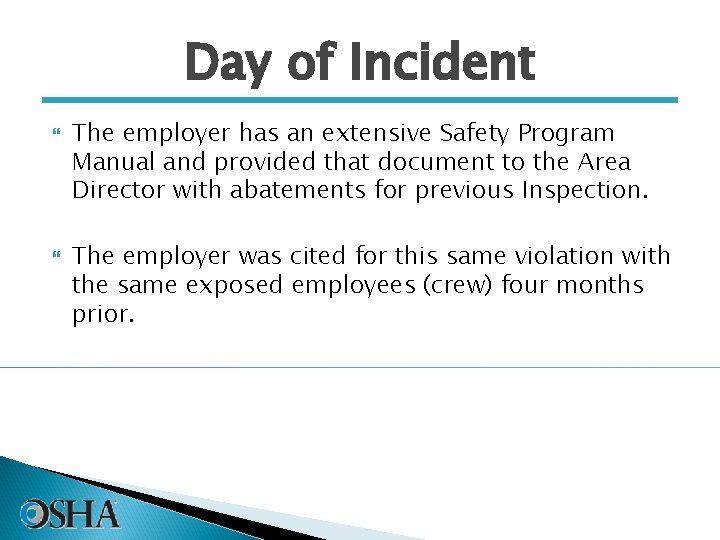 Day of Incident The employer has an extensive Safety Program Manual and provided that