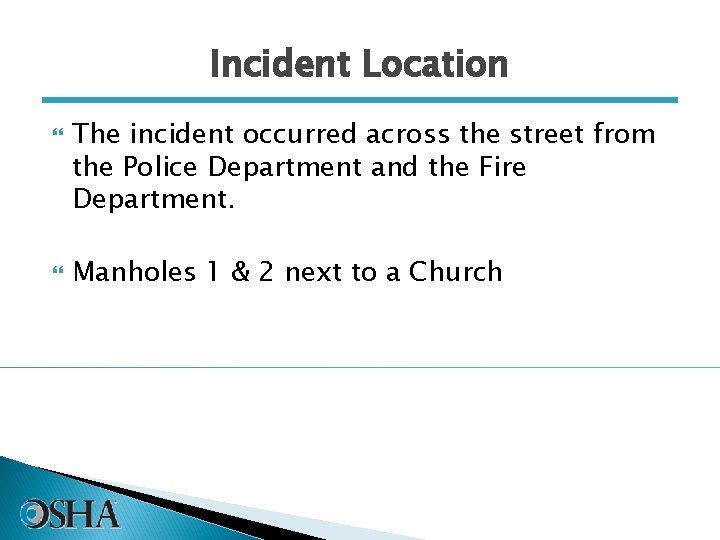 Incident Location The incident occurred across the street from the Police Department and the