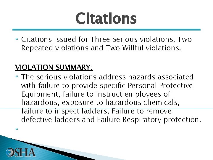 Citations issued for Three Serious violations, Two Repeated violations and Two Willful violations. VIOLATION