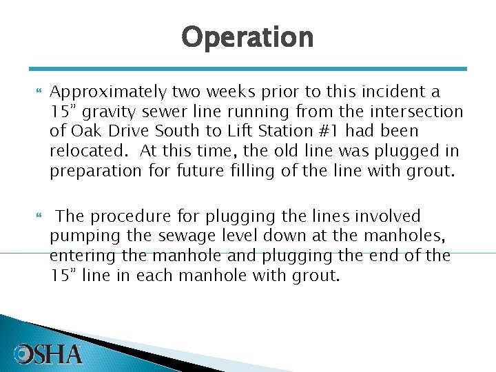 Operation Approximately two weeks prior to this incident a 15” gravity sewer line running