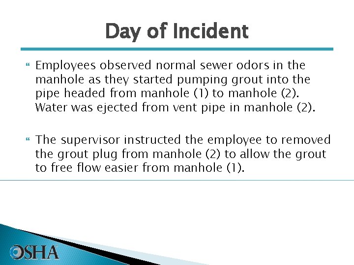 Day of Incident Employees observed normal sewer odors in the manhole as they started