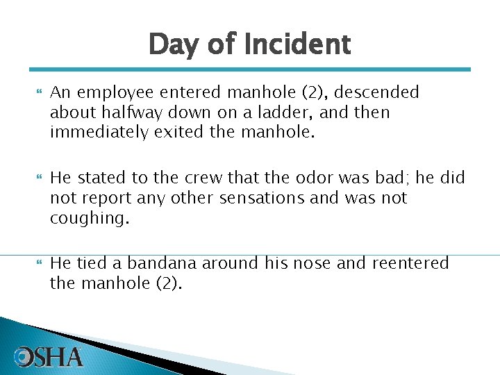 Day of Incident An employee entered manhole (2), descended about halfway down on a