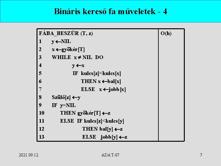 Bináris kereső fa műveletek - 4 FÁBA_BESZÚR (T, z) 1 y NIL 2 x