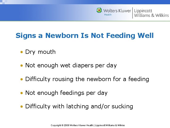Signs a Newborn Is Not Feeding Well • Dry mouth • Not enough wet