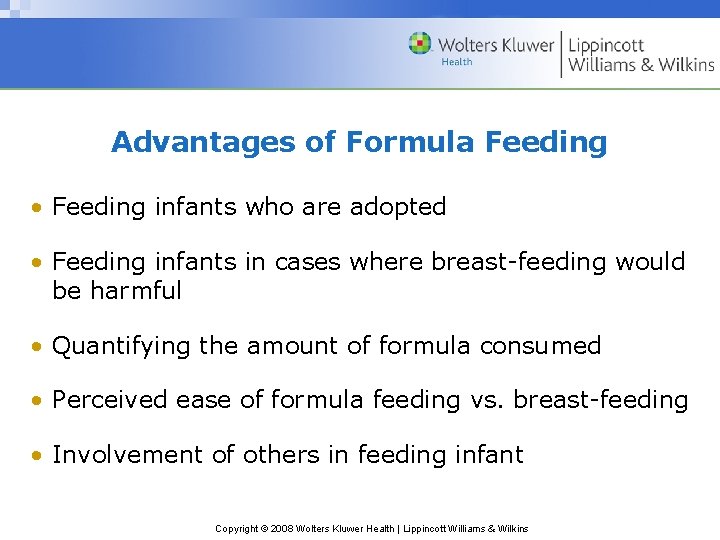 Advantages of Formula Feeding • Feeding infants who are adopted • Feeding infants in