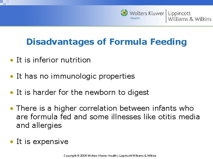 Disadvantages of Formula Feeding • It is inferior nutrition • It has no immunologic