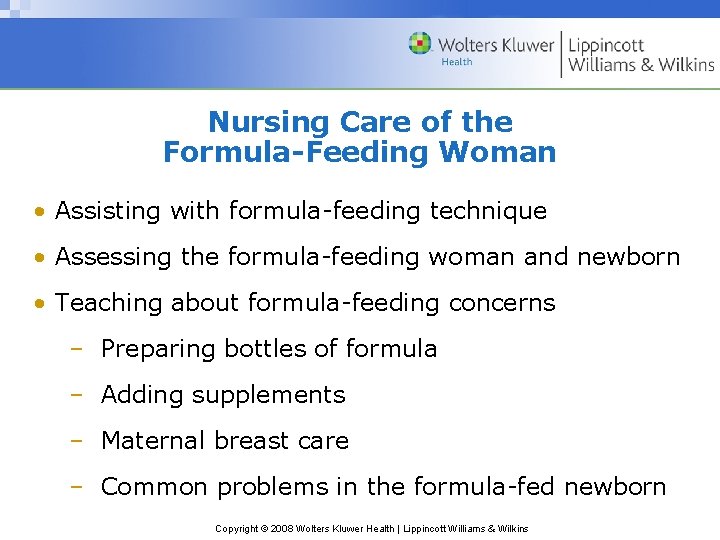 Nursing Care of the Formula-Feeding Woman • Assisting with formula-feeding technique • Assessing the