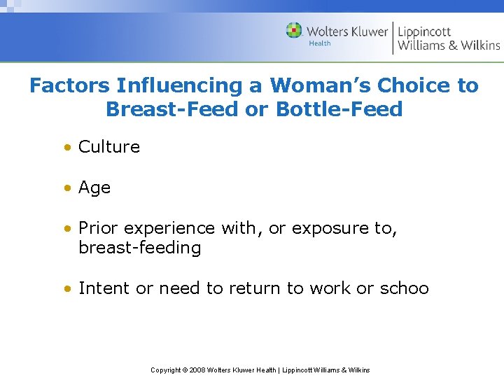 Factors Influencing a Woman’s Choice to Breast-Feed or Bottle-Feed • Culture • Age •