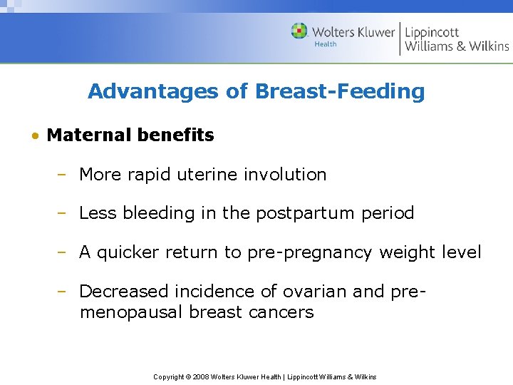 Advantages of Breast-Feeding • Maternal benefits – More rapid uterine involution – Less bleeding