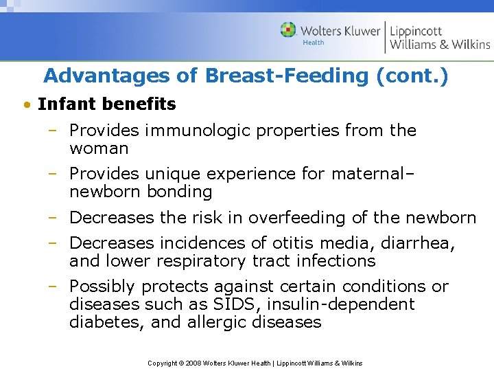 Advantages of Breast-Feeding (cont. ) • Infant benefits – Provides immunologic properties from the