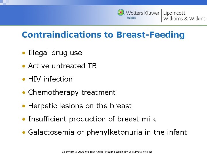 Contraindications to Breast-Feeding • Illegal drug use • Active untreated TB • HIV infection
