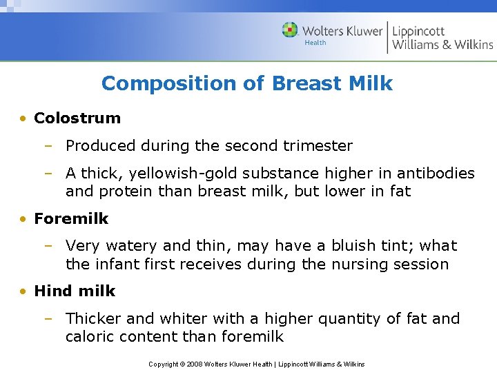 Composition of Breast Milk • Colostrum – Produced during the second trimester – A