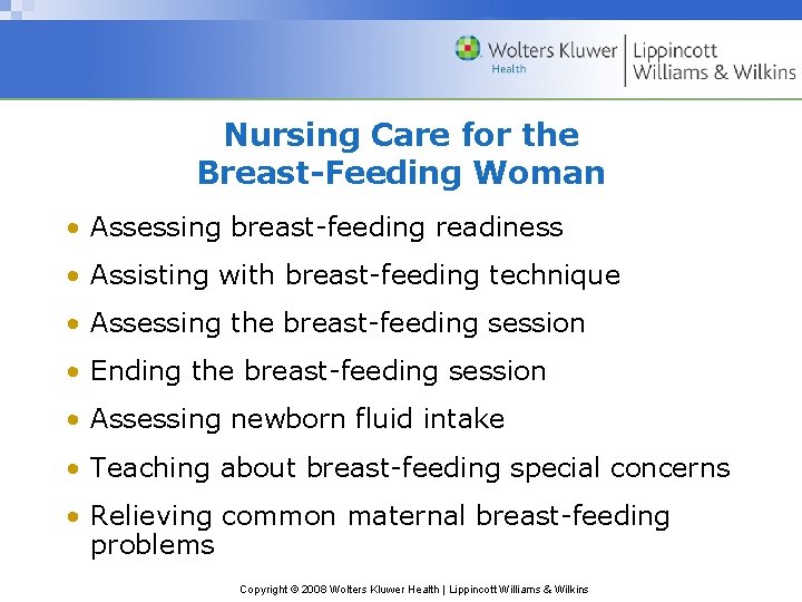 Nursing Care for the Breast-Feeding Woman • Assessing breast-feeding readiness • Assisting with breast-feeding