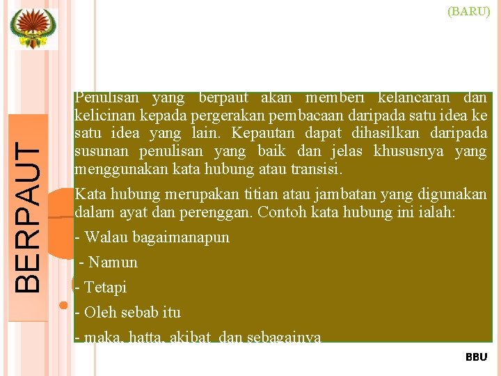 BERPAUT (BARU) Penulisan yang berpaut akan memberi kelancaran dan kelicinan kepada pergerakan pembacaan daripada