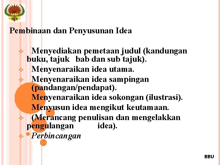 Pembinaan dan Penyusunan Idea v v v v Menyediakan pemetaan judul (kandungan buku, tajuk