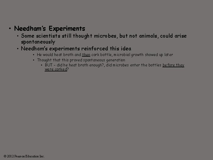  • Needham’s Experiments • Some scientists still thought microbes, but not animals, could