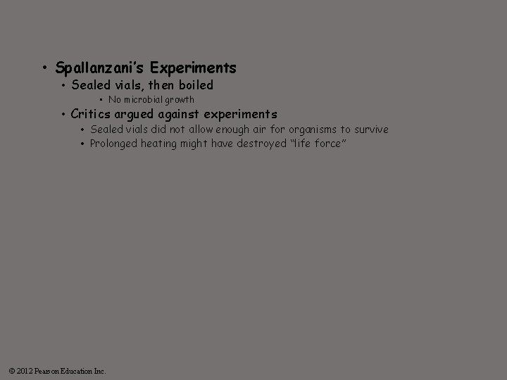  • Spallanzani’s Experiments • Sealed vials, then boiled • No microbial growth •