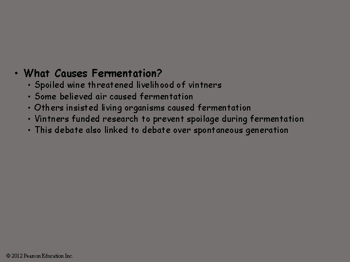  • What Causes Fermentation? • • • Spoiled wine threatened livelihood of vintners