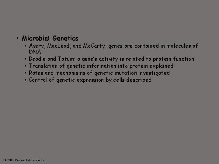  • Microbial Genetics • Avery, Mac. Leod, and Mc. Carty: genes are contained