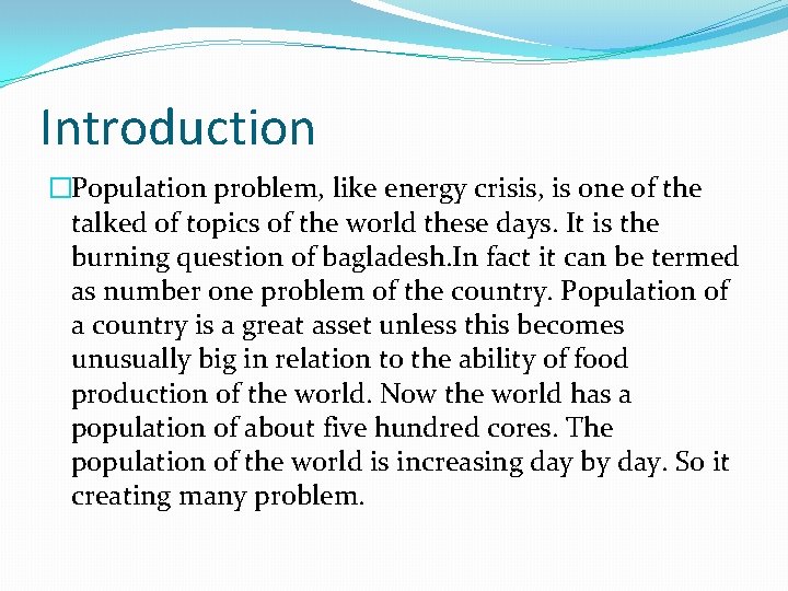 Introduction �Population problem, like energy crisis, is one of the talked of topics of