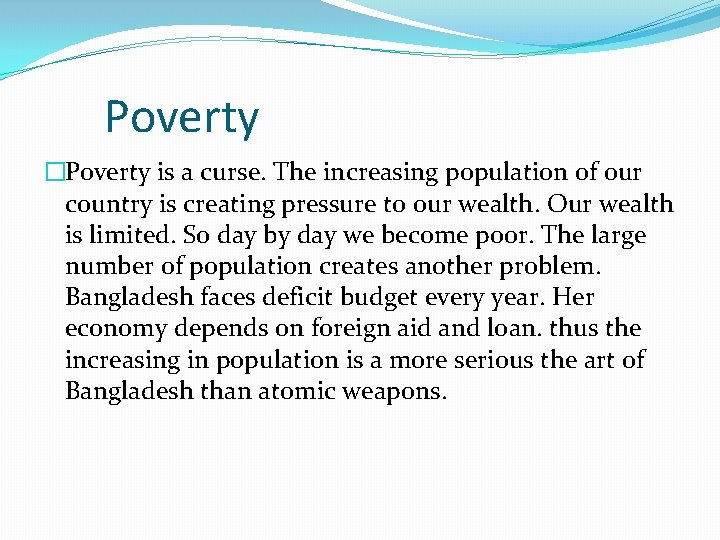 Poverty �Poverty is a curse. The increasing population of our country is creating pressure