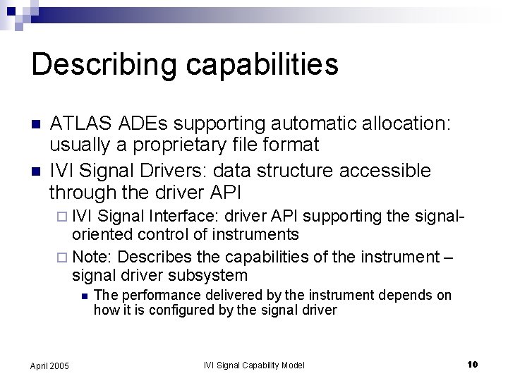 Describing capabilities n n ATLAS ADEs supporting automatic allocation: usually a proprietary file format