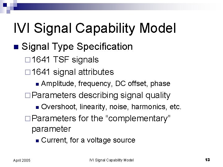 IVI Signal Capability Model n Signal Type Specification ¨ 1641 TSF signals ¨ 1641