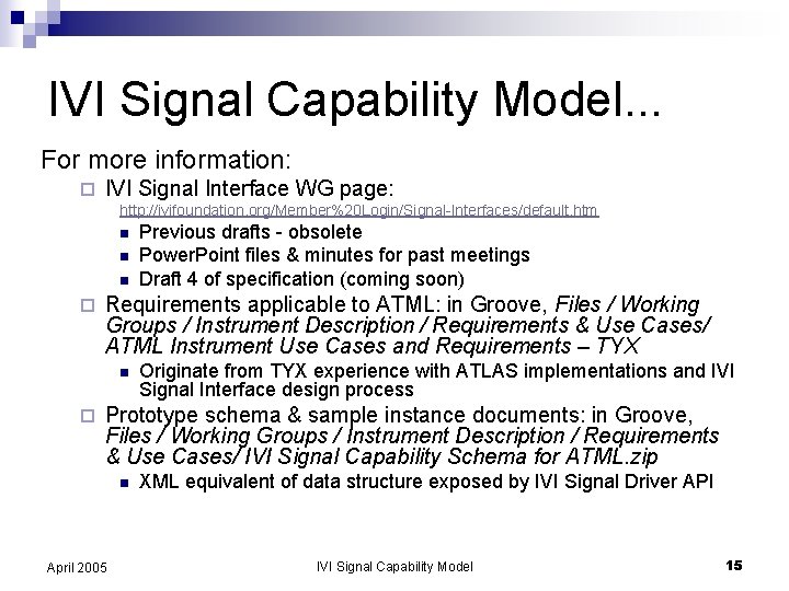 IVI Signal Capability Model. . . For more information: ¨ IVI Signal Interface WG