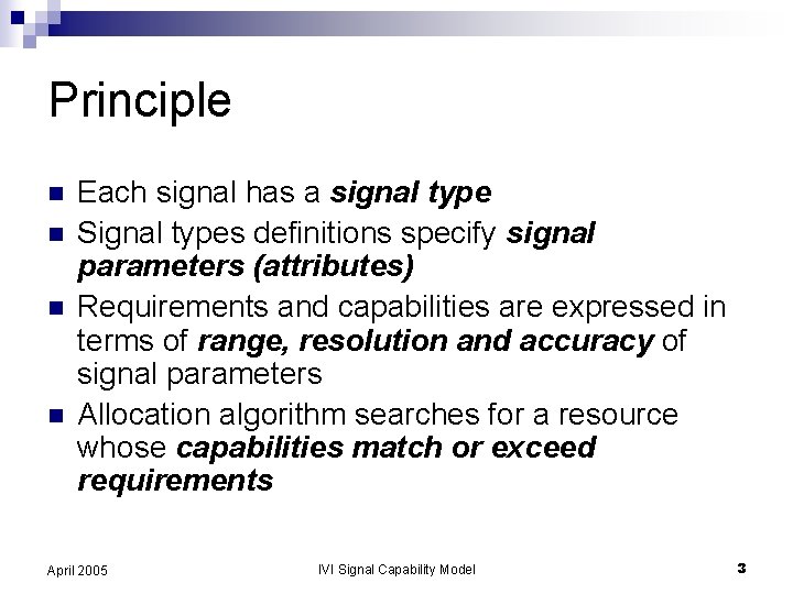 Principle n n Each signal has a signal type Signal types definitions specify signal