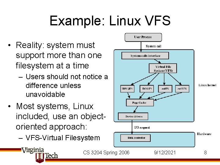 Example: Linux VFS • Reality: system must support more than one filesystem at a