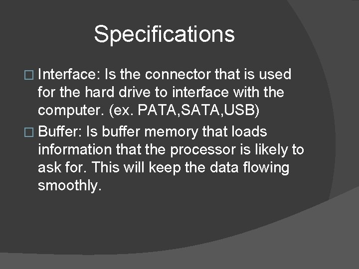 Specifications � Interface: Is the connector that is used for the hard drive to