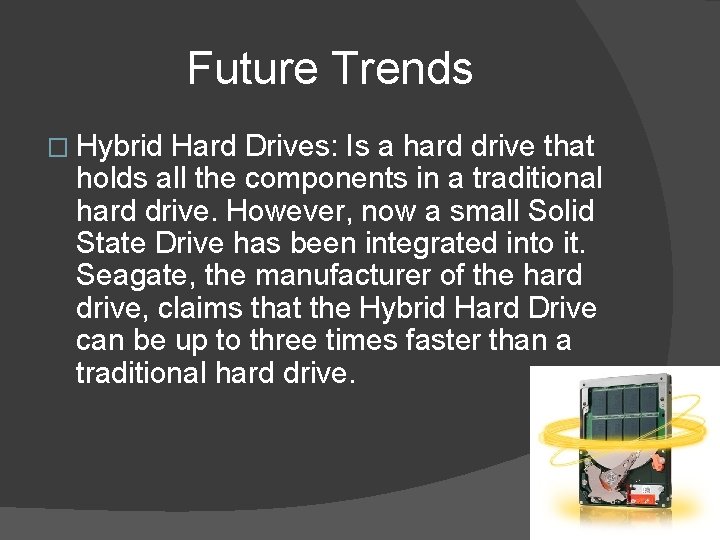 Future Trends � Hybrid Hard Drives: Is a hard drive that holds all the