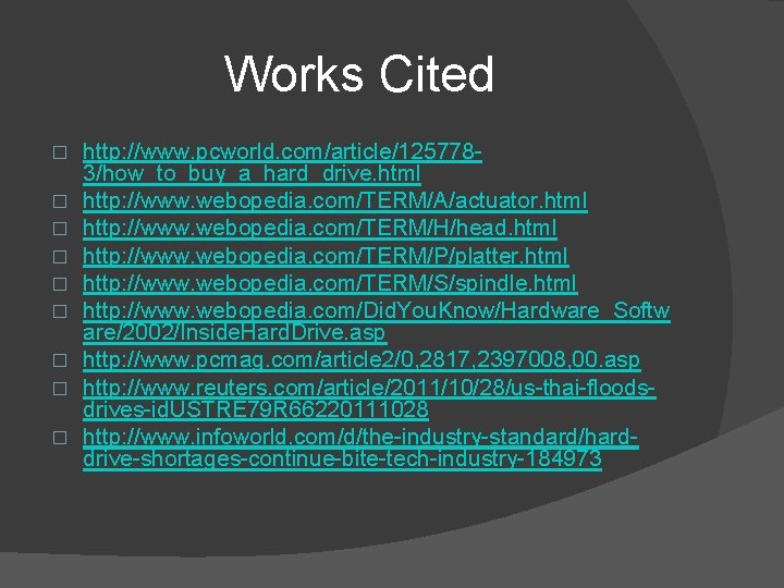 Works Cited � � � � � http: //www. pcworld. com/article/1257783/how_to_buy_a_hard_drive. html http: //www.